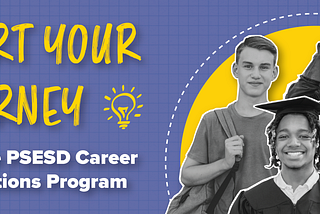 Build Skills, Gain Work Experience, and Explore Career/Education Opportunities with the PSESD…