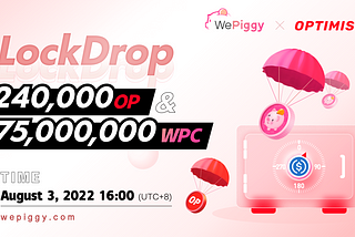 WePiggy LockDrop Is Now Live, Participate to Win 240,000 $OP and 75,000,000 $WPC Rewards!