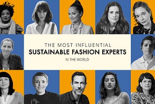 The most influential sustainable fashion experts in the world