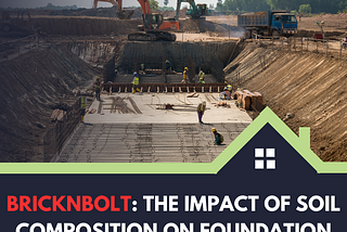 BricknBolt : The Impact of Soil Composition on Foundation Design and Construction