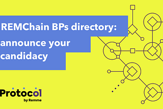 REMChain Block Producers directory: announce your candidacy