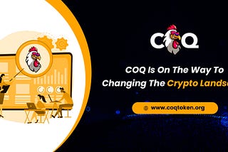 COQ Is On The Way To Changing The Crypto Landscape