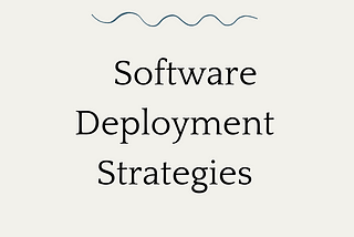 Software Deployment Strategies