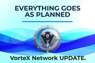 VorteX Network UPDATE.