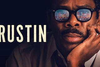 Why Aren’t We Talking About “Rustin?”