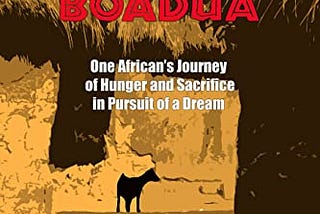 A Review of Patrick Asare’s “The Boy from Boadua: One African’s Journey of Hunger and Sacrifice in…