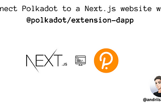 Connect Polkadot to a Next.js website with @polkadot/extension-dapp