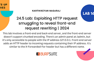 24.5 Lab: Exploiting HTTP request smuggling to reveal front-end request rewriting | 2024