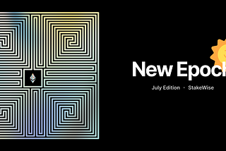 New Epoch by StakeWise: July Edition