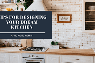Tips for Designing Your Dream Kitchen