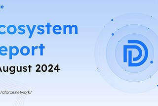 dForce Ecosystem Report — August 2024