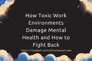 How Toxic Work Environments Damage Mental Health and How to Fight Back