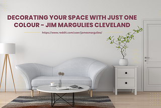 Decorating Your Space With Just One Colour — Jim Margulies Cleveland