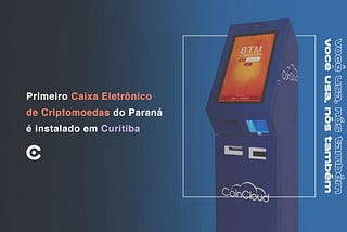 Primeiro Caixa Eletrônico de Criptomoedas do Paraná é instalado em Curitiba