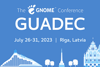 My experience at GUADEC 2023 Riga, Latvia