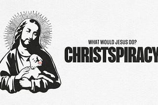A Few Thoughts on Christspiracy