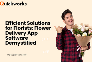 Efficient Solutions for Florists: Flower Delivery App Software Demystified