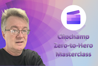 Clipchamp Zero-to-Hero Masterclass — FREE FOR FIVE DAYS!
