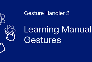 Introduction to manual gestures and touch events
