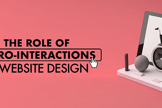 The Importance of Subtle Interactions in User Interfaces