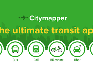 Transportation Apps — A User Experience Design study of the Citymapper's App