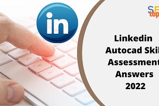 Linkedin Autocad Skill Assessment Answers 2022