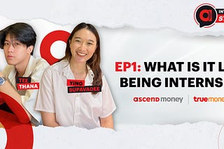 Ascend Intern Stories: Episode 1 — What Is It Like Being Interns At The TrueMoney Team?