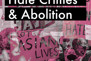 Hate Crimes & Abolition