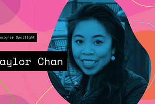 UX/UI Designer Taylor Chan, on vulnerability and acceptance during the COVID-19 Pandemic