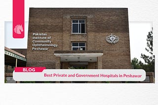Best Private and Government Hospitals in Peshawar