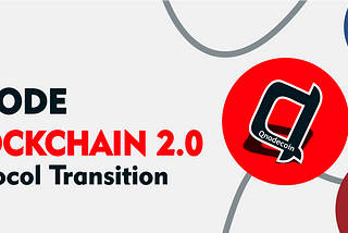 PROTOCOL TRANSITION AND MERGER ON THE QNODE BLOCKCHAIN.