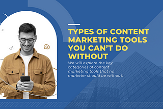 Types of Content Marketing Tools You Can’t Do Without