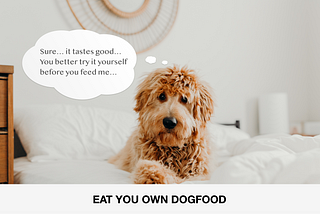 Eating my own dogfood — Designing a delightful experience