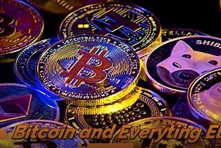 Bitcoin and Everything Else