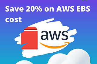 How to reduce AWS EBS cost by 20%