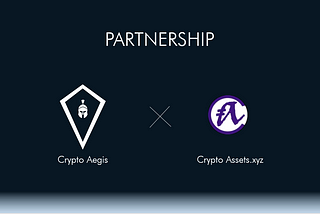 Partnership announcement, Crypto Assets.xyz and Crypto Aegis