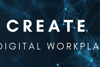 CREATE a DIGITAL WORKPLACE: 5 ADVANTAGES