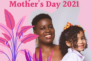 5 Ways to celebrate Mother’s Day 2021