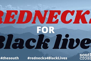 Red black and white text across image reads “Rednecks for Black Lives” and is set against a hazy southern mountainscape.