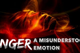 Anger: A Misunderstood Emotion