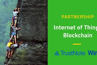 TrustNote Announces Strategic Partnership with Winjit to Offer Customers Complete IoT Blockchain…