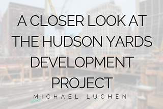 A Closer Look At TheHudson Yards Development Project