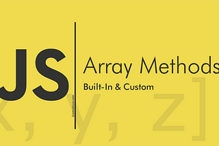 A Comprehensive Guide to JavaScript Array Methods, Custom Functions, and More
