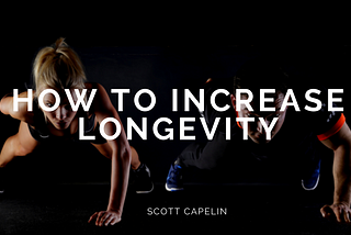 How to Increase Longevity