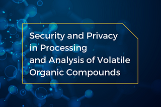 Security and Privacy in Processing and Analysis of Volatile Organic Compounds