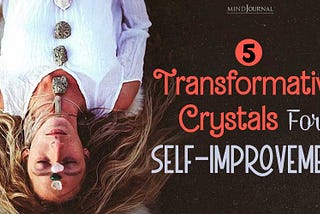 5 Transformative Crystals for Self-Improvement: Revitalize Your Potential!