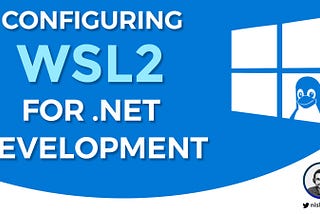 Configuring WSL2 for .NET Development