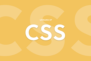 Leveling up in CSS