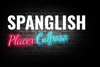 Spanglish: Ese placer culposo