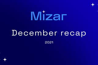 Mizar Monthly Update | December 2021